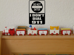 Do Not Enter I Don&rsquo;t Dial 911 Sign Vinyl Wall Decal - Fusion Decals
