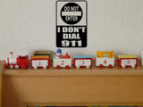 Do Not Enter I Don&rsquo;t Dial 911 Sign Vinyl Wall Decal - Fusion Decals