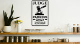Judge Parking Only Sign Vinyl Wall Decal - Fusion Decals