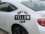 Don'T Eat Yellow Snow  Vinyl Wall Decal - Car or Wall Decal - Fusion Decals